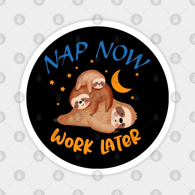 Nap Now Work Later - Nap Slogan Magnet by OCEAN ART SHOP